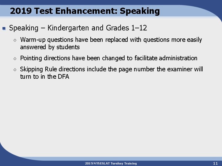2019 Test Enhancement: Speaking – Kindergarten and Grades 1– 12 Warm-up questions have been