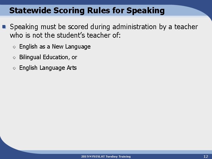 Statewide Scoring Rules for Speaking must be scored during administration by a teacher who