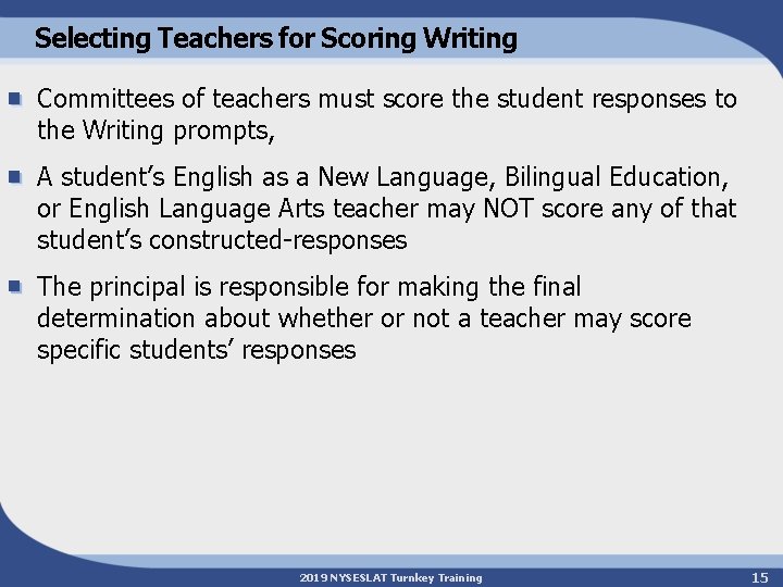 Selecting Teachers for Scoring Writing Committees of teachers must score the student responses to