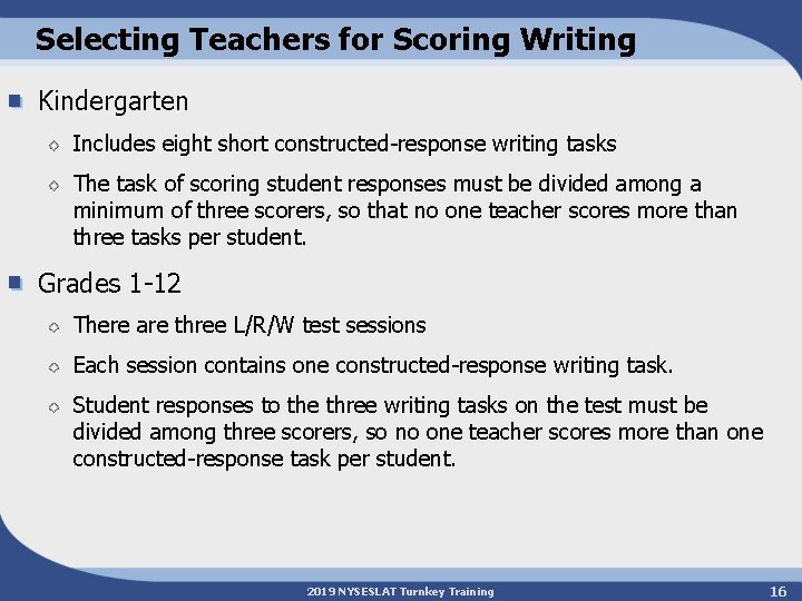 Selecting Teachers for Scoring Writing Kindergarten Includes eight short constructed-response writing tasks The task