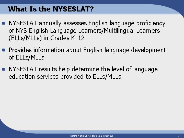 What Is the NYSESLAT? NYSESLAT annually assesses English language proficiency of NYS English Language