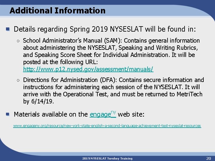 Additional Information Details regarding Spring 2019 NYSESLAT will be found in: School Administrator’s Manual