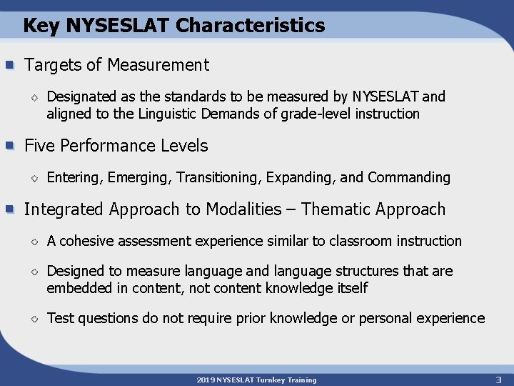 Key NYSESLAT Characteristics Targets of Measurement Designated as the standards to be measured by
