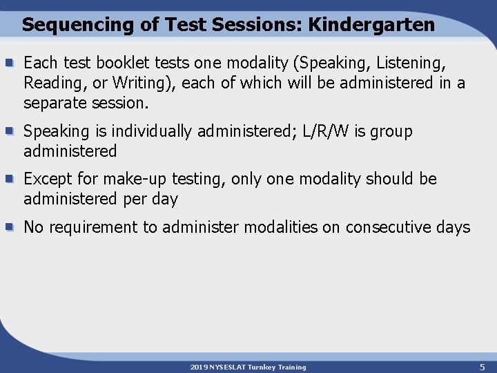 Sequencing of Test Sessions: Kindergarten Each test booklet tests one modality (Speaking, Listening, Reading,