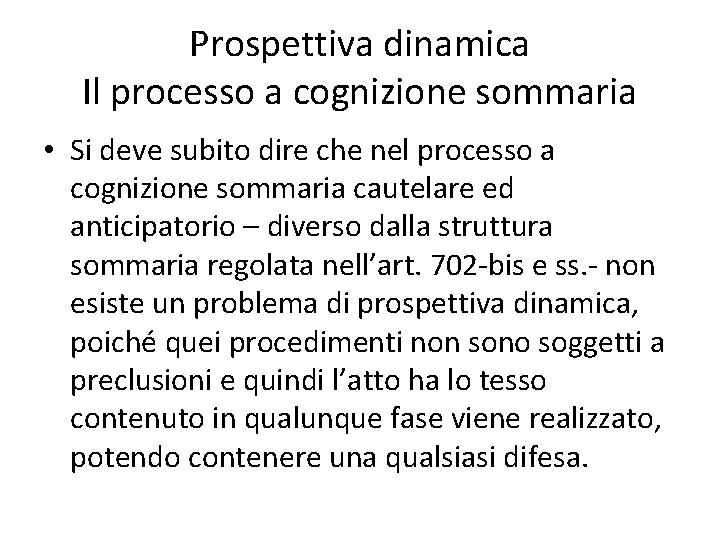 Prospettiva dinamica Il processo a cognizione sommaria • Si deve subito dire che nel