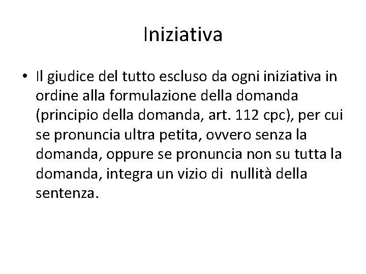 Iniziativa • Il giudice del tutto escluso da ogni iniziativa in ordine alla formulazione