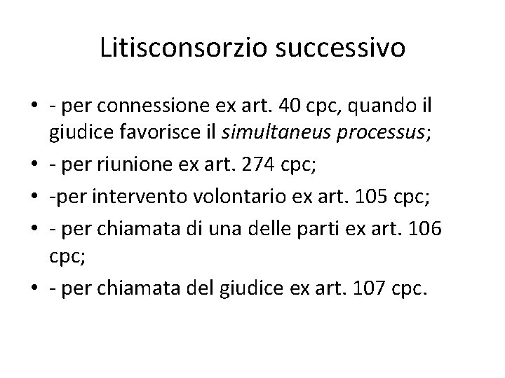 Litisconsorzio successivo • - per connessione ex art. 40 cpc, quando il giudice favorisce