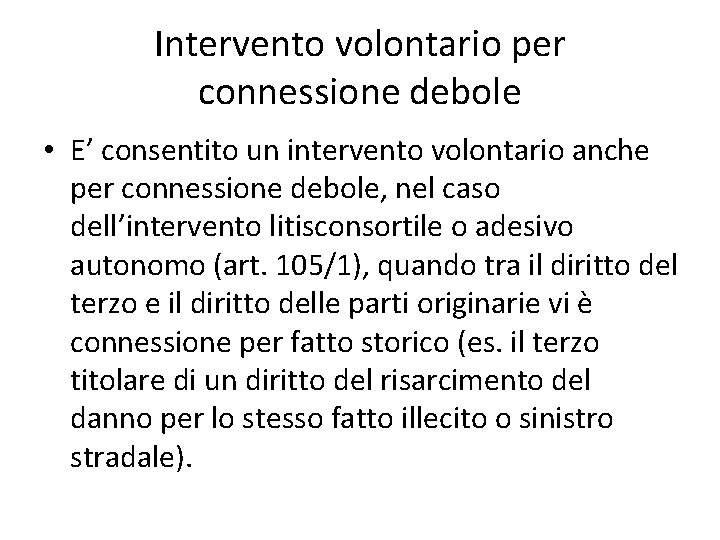 Intervento volontario per connessione debole • E’ consentito un intervento volontario anche per connessione