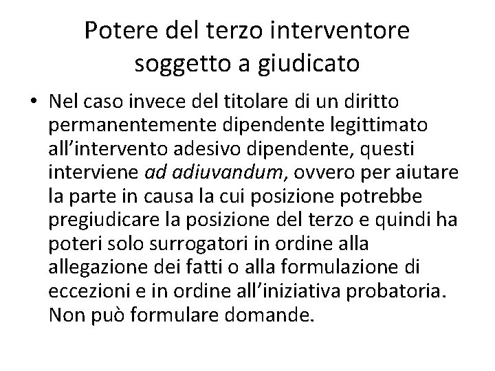 Potere del terzo interventore soggetto a giudicato • Nel caso invece del titolare di