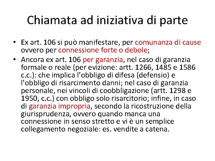 Chiamata ad iniziativa di parte • Ex art. 106 si può manifestare, per comunanza