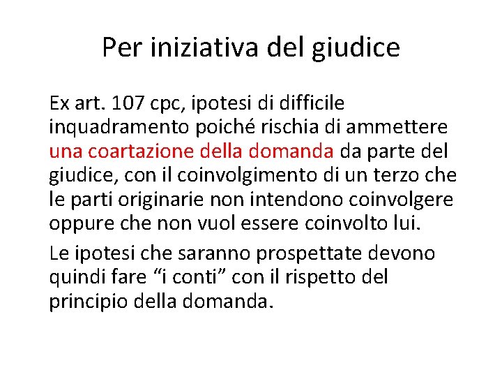 Per iniziativa del giudice Ex art. 107 cpc, ipotesi di difficile inquadramento poiché rischia