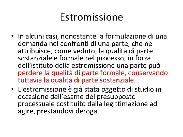 Estromissione • In alcuni casi, nonostante la formulazione di una domanda nei confronti di
