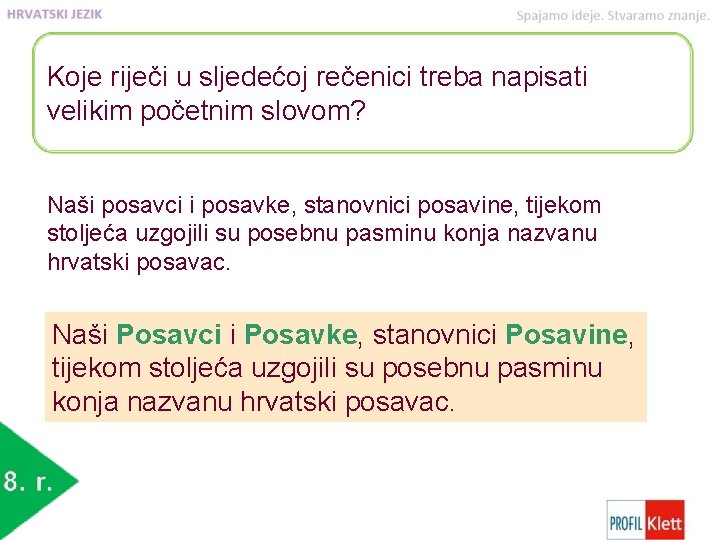 Koje riječi u sljedećoj rečenici treba napisati velikim početnim slovom? Naši posavci i posavke,
