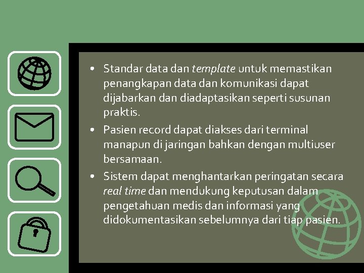  • Standar data dan template untuk memastikan penangkapan data dan komunikasi dapat dijabarkan