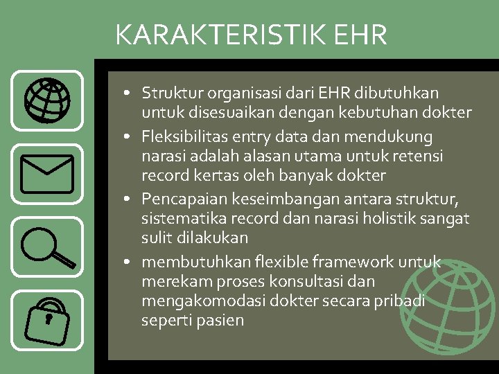 KARAKTERISTIK EHR • Struktur organisasi dari EHR dibutuhkan untuk disesuaikan dengan kebutuhan dokter •