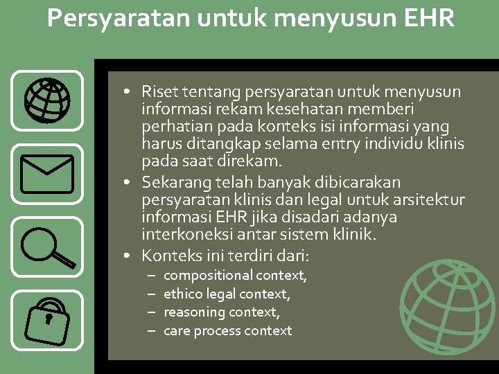 Persyaratan untuk menyusun EHR • Riset tentang persyaratan untuk menyusun informasi rekam kesehatan memberi