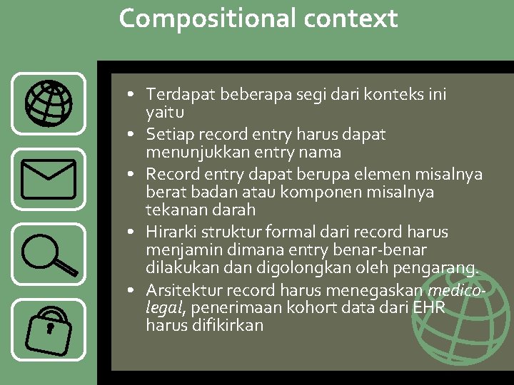 Compositional context • Terdapat beberapa segi dari konteks ini yaitu • Setiap record entry