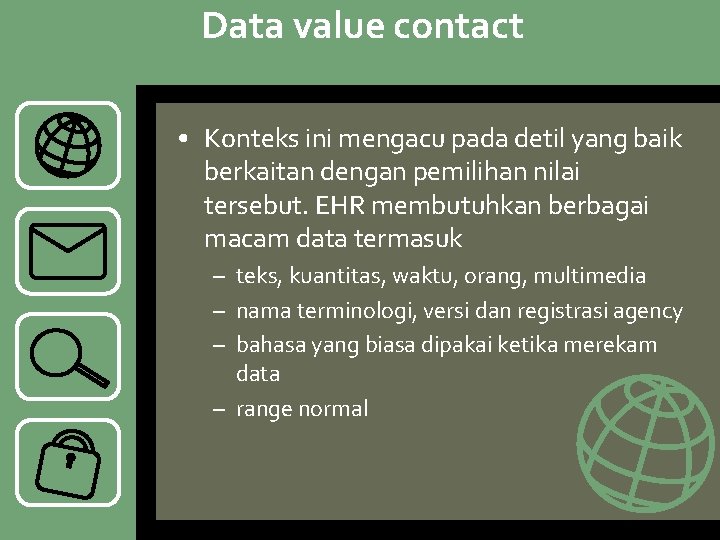 Data value contact • Konteks ini mengacu pada detil yang baik berkaitan dengan pemilihan