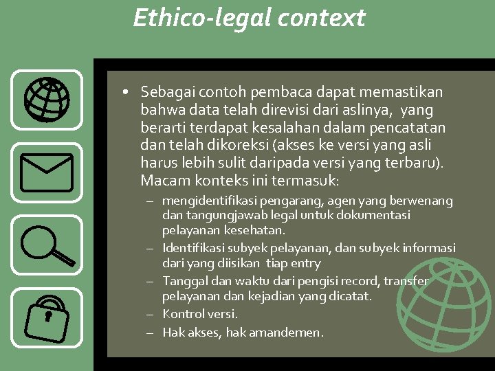 Ethico-legal context • Sebagai contoh pembaca dapat memastikan bahwa data telah direvisi dari aslinya,