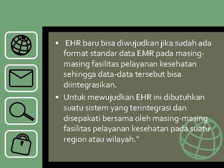  • EHR baru bisa diwujudkan jika sudah ada format standar data EMR pada