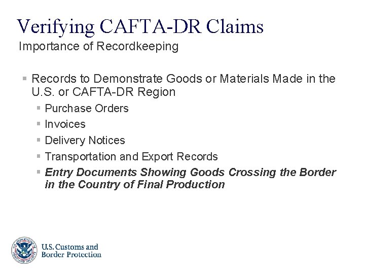 Verifying CAFTA-DR Claims Importance of Recordkeeping § Records to Demonstrate Goods or Materials Made