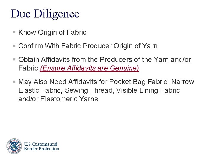 Due Diligence § Know Origin of Fabric § Confirm With Fabric Producer Origin of