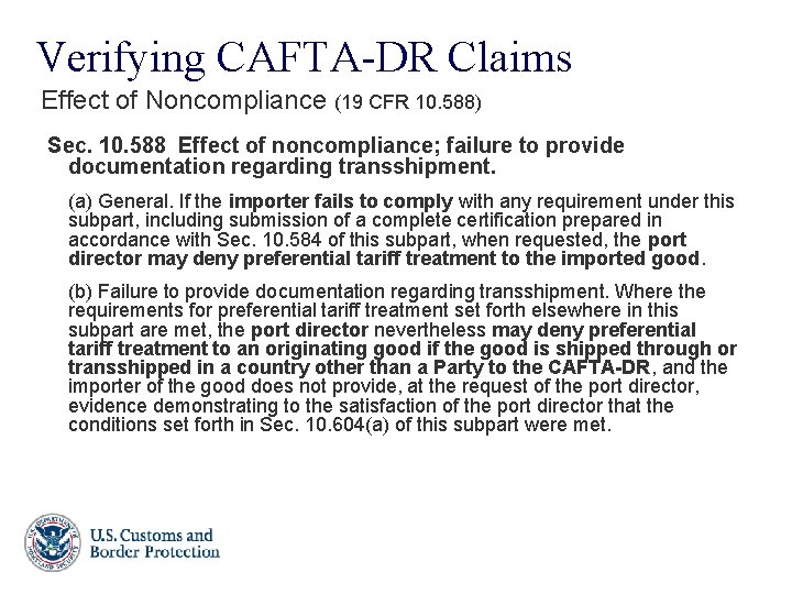 Verifying CAFTA-DR Claims Effect of Noncompliance (19 CFR 10. 588) Sec. 10. 588 Effect