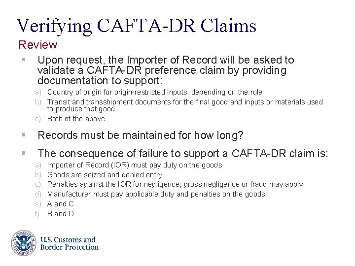 Verifying CAFTA-DR Claims Review § Upon request, the Importer of Record will be asked