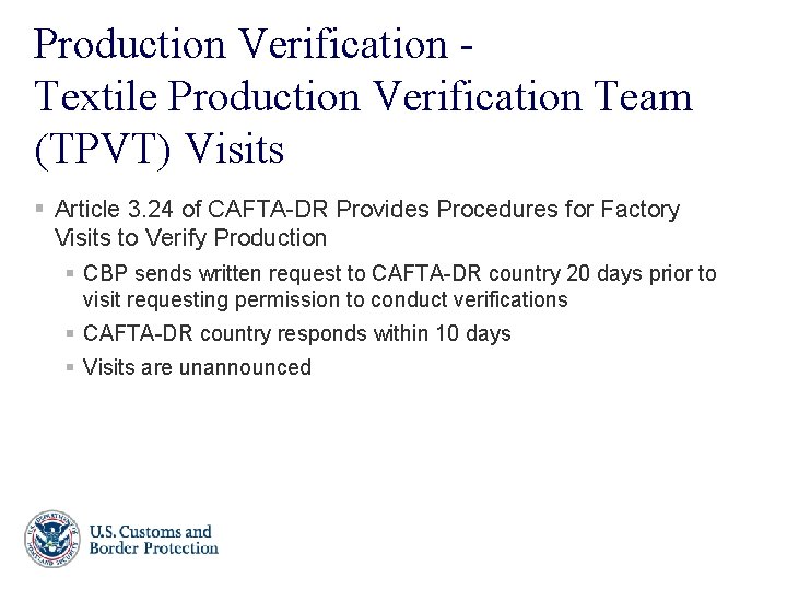 Production Verification Textile Production Verification Team (TPVT) Visits § Article 3. 24 of CAFTA-DR