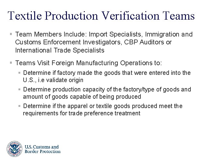 Textile Production Verification Teams § Team Members Include: Import Specialists, Immigration and Customs Enforcement