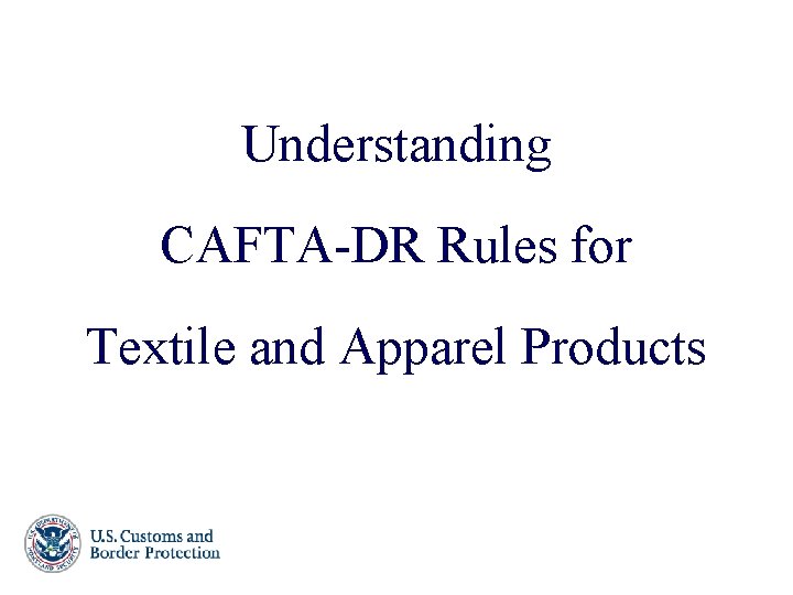 Understanding CAFTA-DR Rules for Textile and Apparel Products 11 