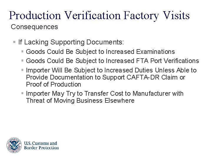 Production Verification Factory Visits Consequences § If Lacking Supporting Documents: § Goods Could Be