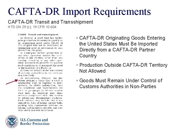 CAFTA-DR Import Requirements CAFTA-DR Transit and Transshipment HTS GN 29 (c); 19 CFR 10.