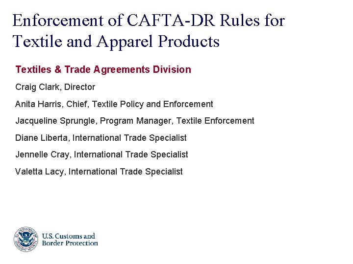 Enforcement of CAFTA-DR Rules for Textile and Apparel Products Textiles & Trade Agreements Division