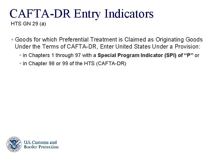 CAFTA-DR Entry Indicators HTS GN 29 (a) § Goods for which Preferential Treatment is