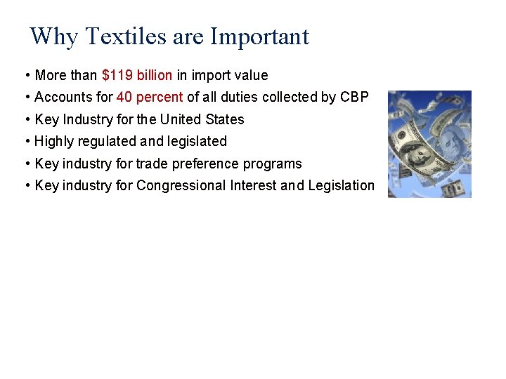 Why Textiles are Important • More than $119 billion in import value • Accounts