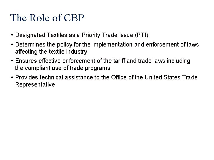 The Role of CBP • Designated Textiles as a Priority Trade Issue (PTI) •