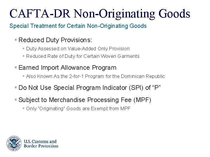 CAFTA-DR Non-Originating Goods Special Treatment for Certain Non-Originating Goods § Reduced Duty Provisions: §