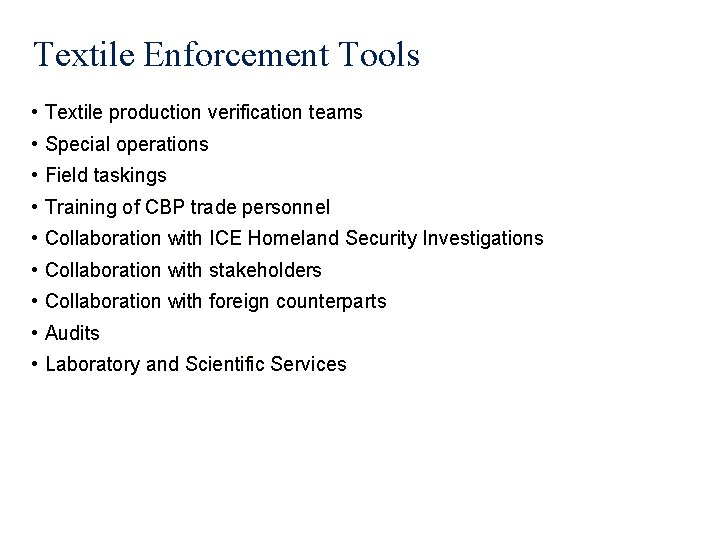 Textile Enforcement Tools • Textile production verification teams • Special operations • Field taskings