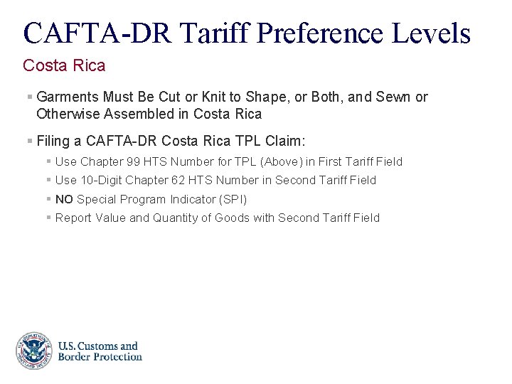 CAFTA-DR Tariff Preference Levels Costa Rica § Garments Must Be Cut or Knit to