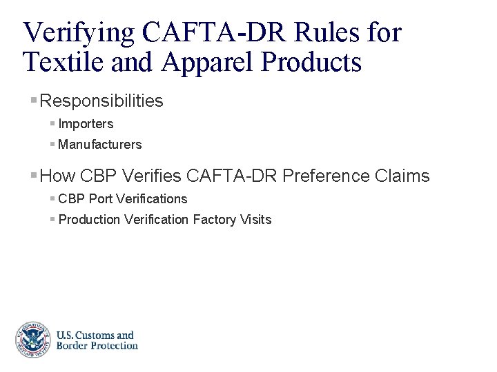 Verifying CAFTA-DR Rules for Textile and Apparel Products § Responsibilities § Importers § Manufacturers