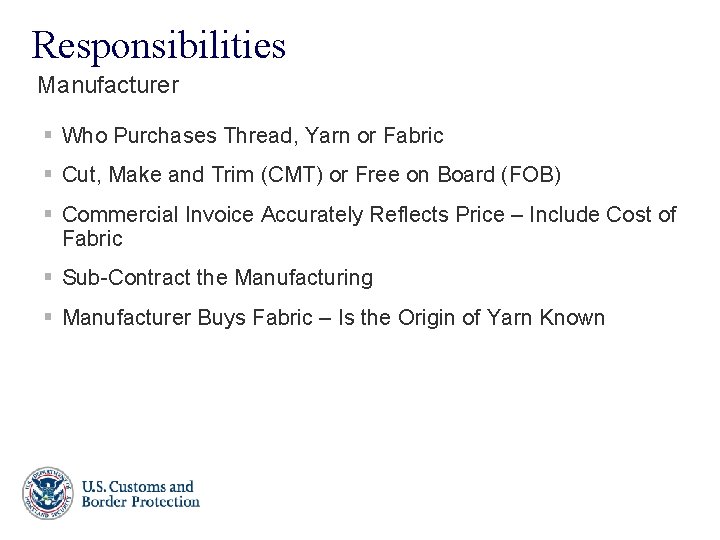 Responsibilities Manufacturer § Who Purchases Thread, Yarn or Fabric § Cut, Make and Trim