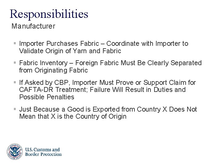 Responsibilities Manufacturer § Importer Purchases Fabric – Coordinate with Importer to Validate Origin of