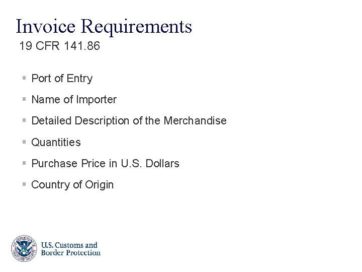 Invoice Requirements 19 CFR 141. 86 § Port of Entry § Name of Importer