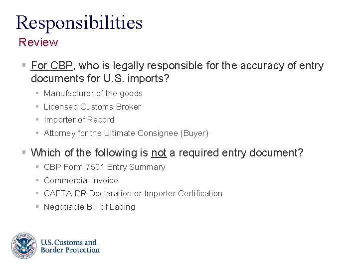 Responsibilities Review § For CBP, who is legally responsible for the accuracy of entry