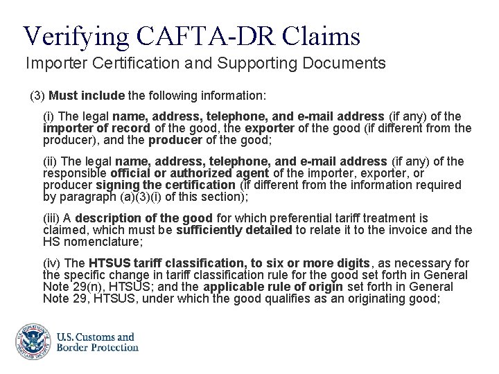 Verifying CAFTA-DR Claims Importer Certification and Supporting Documents (3) Must include the following information: