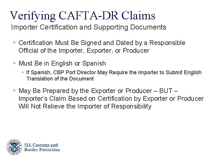 Verifying CAFTA-DR Claims Importer Certification and Supporting Documents § Certification Must Be Signed and