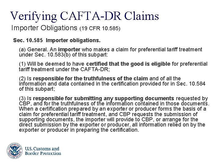 Verifying CAFTA-DR Claims Importer Obligations (19 CFR 10. 585) Sec. 10. 585 Importer obligations.