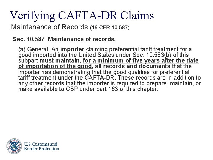 Verifying CAFTA-DR Claims Maintenance of Records (19 CFR 10. 587) Sec. 10. 587 Maintenance