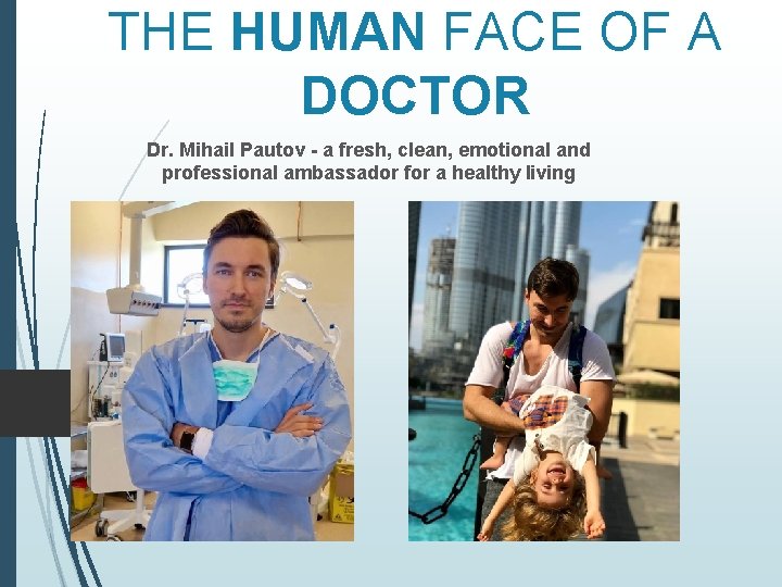 THE HUMAN FACE OF A DOCTOR Dr. Mihail Pautov - a fresh, clean, emotional